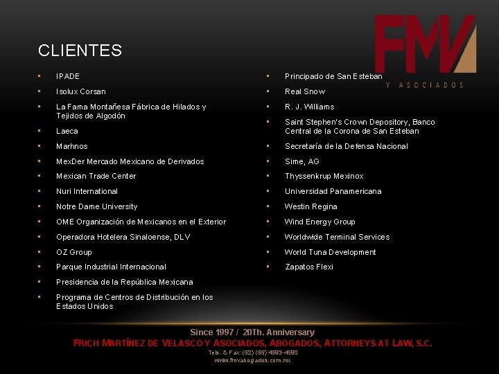 CLIENTES • IPADE • Principado de San Esteban • Isolux Corsan • Real Snow CLIENTES • IPADE • Principado de San Esteban • Isolux Corsan • Real Snow