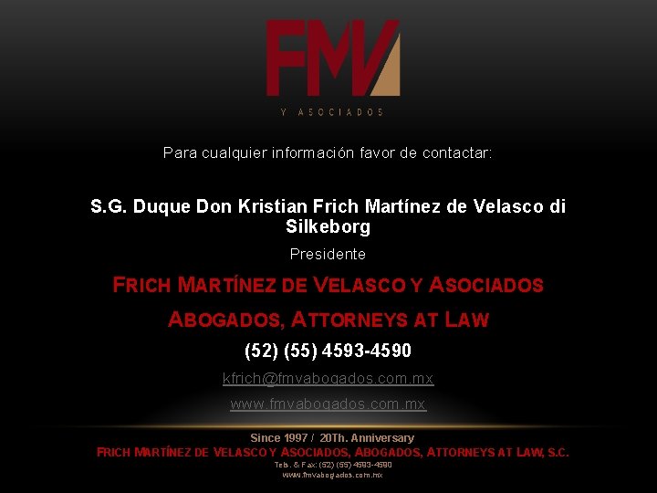 Para cualquier información favor de contactar: S. G. Duque Don Kristian Frich Martínez de Para cualquier información favor de contactar: S. G. Duque Don Kristian Frich Martínez de