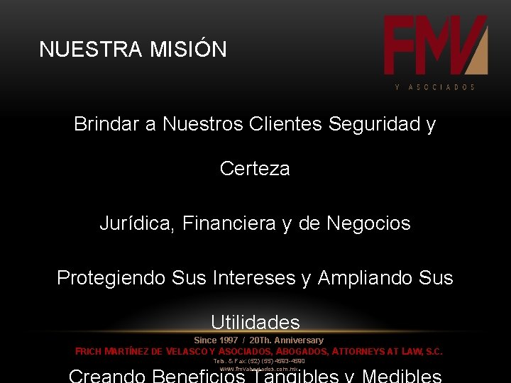 NUESTRA MISIÓN Brindar a Nuestros Clientes Seguridad y Certeza Jurídica, Financiera y de Negocios NUESTRA MISIÓN Brindar a Nuestros Clientes Seguridad y Certeza Jurídica, Financiera y de Negocios