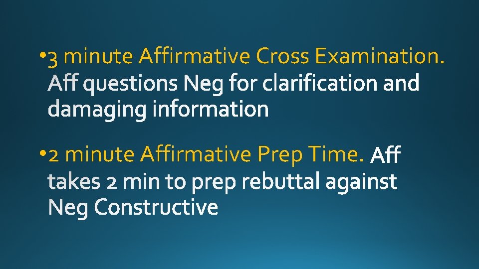  • 3 minute Affirmative Cross Examination. • 2 minute Affirmative Prep Time. 