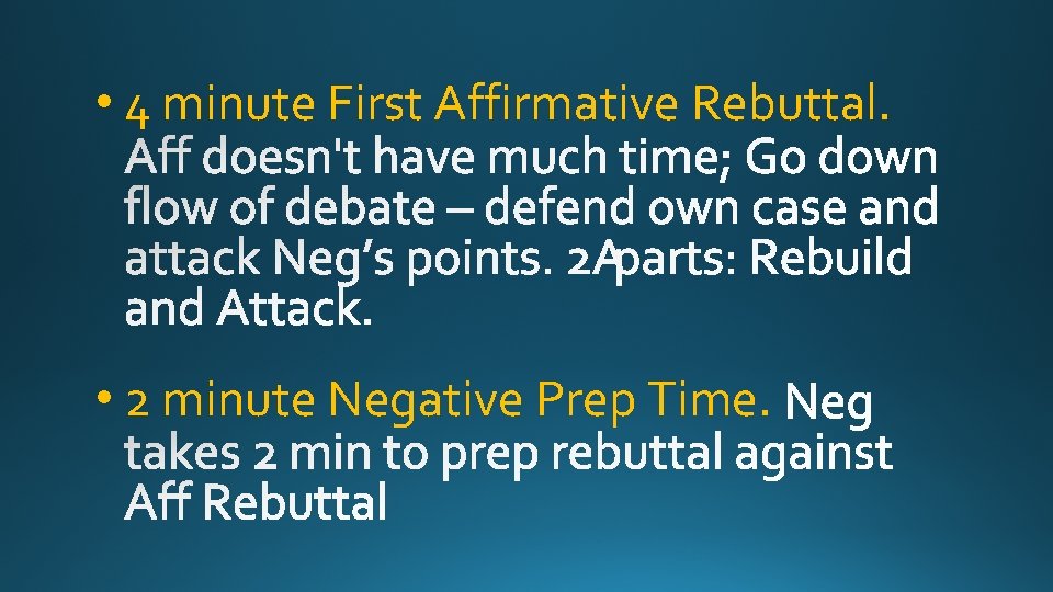  • 4 minute First Affirmative Rebuttal. • 2 minute Negative Prep Time. 