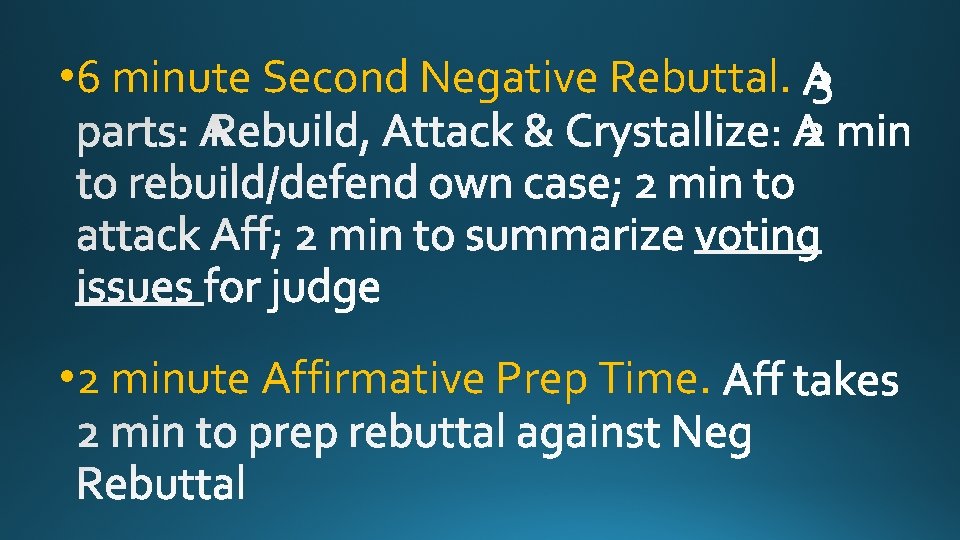  • 6 minute Second Negative Rebuttal. • 2 minute Affirmative Prep Time. 