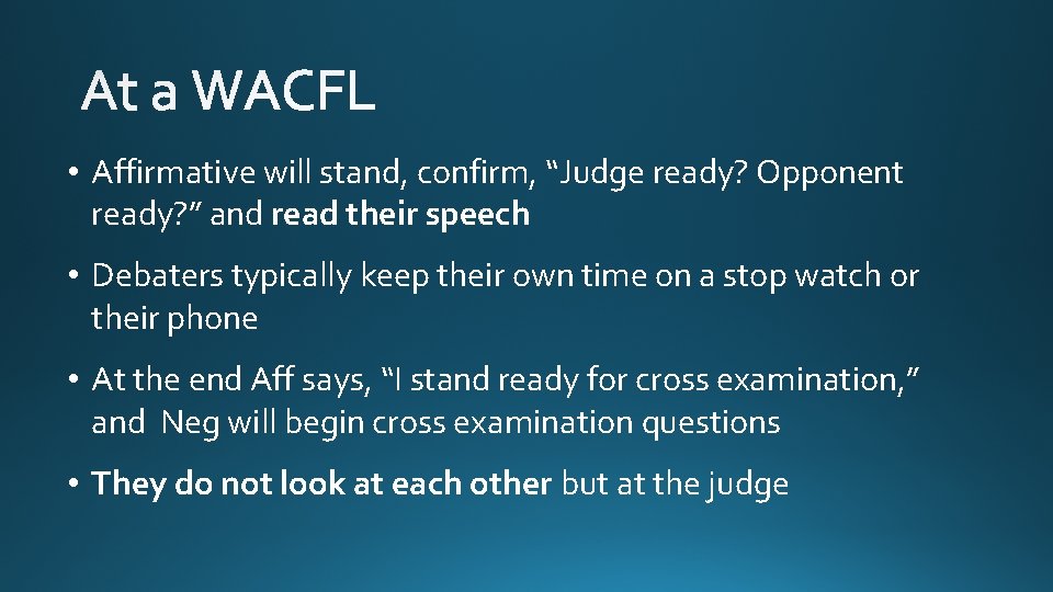  • Affirmative will stand, confirm, “Judge ready? Opponent ready? ” and read their