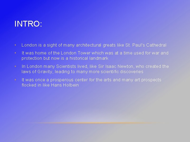 INTRO: • London is a sight of many architectural greats like St. Paul's Cathedral