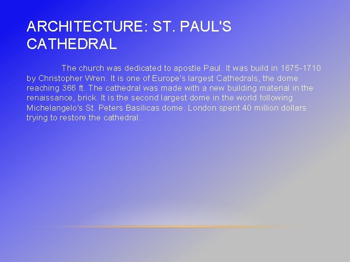 ARCHITECTURE: ST. PAUL'S CATHEDRAL The church was dedicated to apostle Paul. It was build