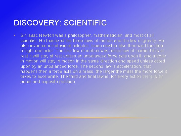 DISCOVERY: SCIENTIFIC • Sir Isaac Newton was a philosopher, mathematician, and most of all