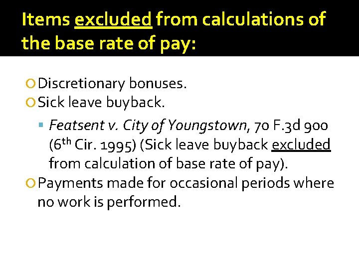 Items excluded from calculations of the base rate of pay: Discretionary bonuses. Sick leave Items excluded from calculations of the base rate of pay: Discretionary bonuses. Sick leave
