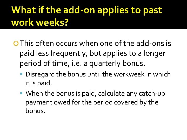 What if the add-on applies to past work weeks? This often occurs when one What if the add-on applies to past work weeks? This often occurs when one