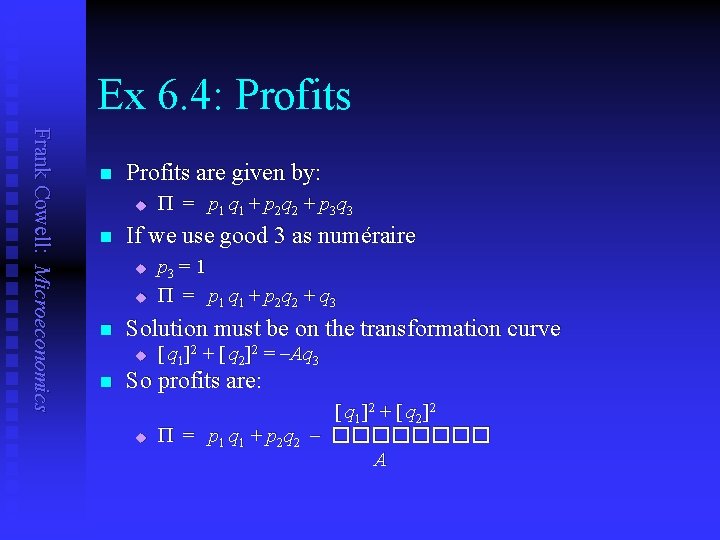 Ex 6. 4: Profits Frank Cowell: Microeconomics n Profits are given by: u n