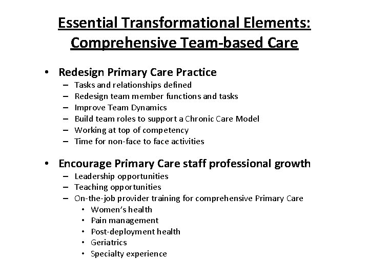 Essential Transformational Elements: Comprehensive Team-based Care • Redesign Primary Care Practice – – –