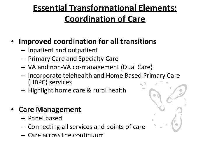 Essential Transformational Elements: Coordination of Care • Improved coordination for all transitions Inpatient and