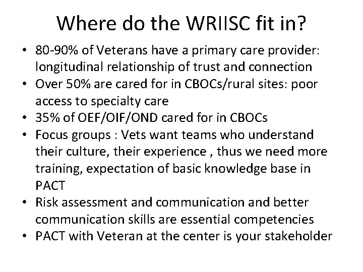 Where do the WRIISC fit in? • 80 -90% of Veterans have a primary