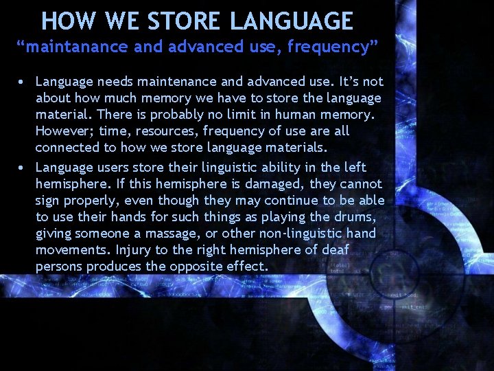 HOW WE STORE LANGUAGE “maintanance and advanced use, frequency” • Language needs maintenance and