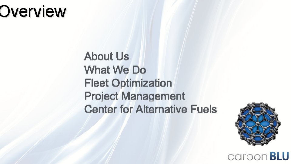 Overview About Us What We Do Fleet Optimization Project Management Center for Alternative Fuels
