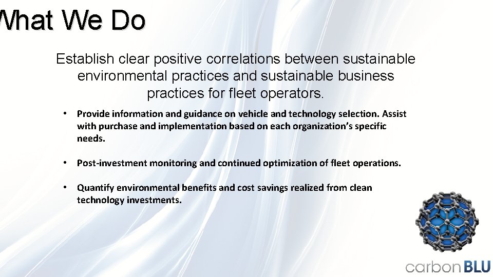 What We Do Establish clear positive correlations between sustainable environmental practices and sustainable business