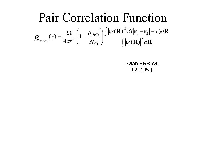 Pair Correlation Function (Qian PRB 73, 035106. ) 