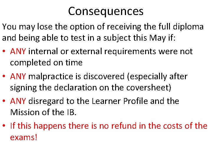 Consequences You may lose the option of receiving the full diploma and being able