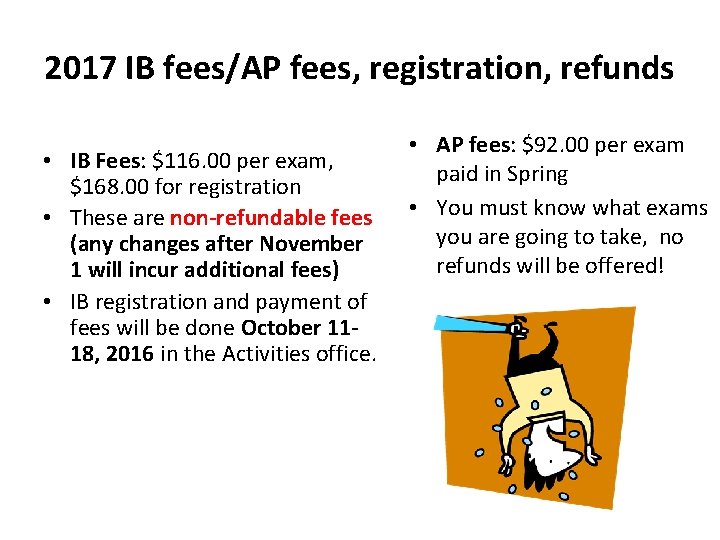 2017 IB fees/AP fees, registration, refunds • IB Fees: $116. 00 per exam, $168.