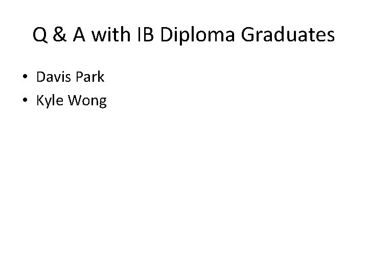 Q & A with IB Diploma Graduates • Davis Park • Kyle Wong 