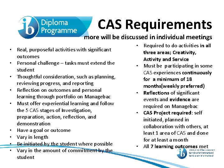 CAS Requirements more will be discussed in individual meetings • Real, purposeful activities with