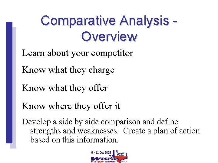 Comparative Analysis Overview Learn about your competitor Know what they charge Know what they