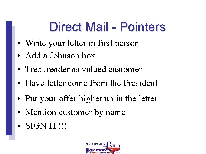 Direct Mail - Pointers • • Write your letter in first person Add a