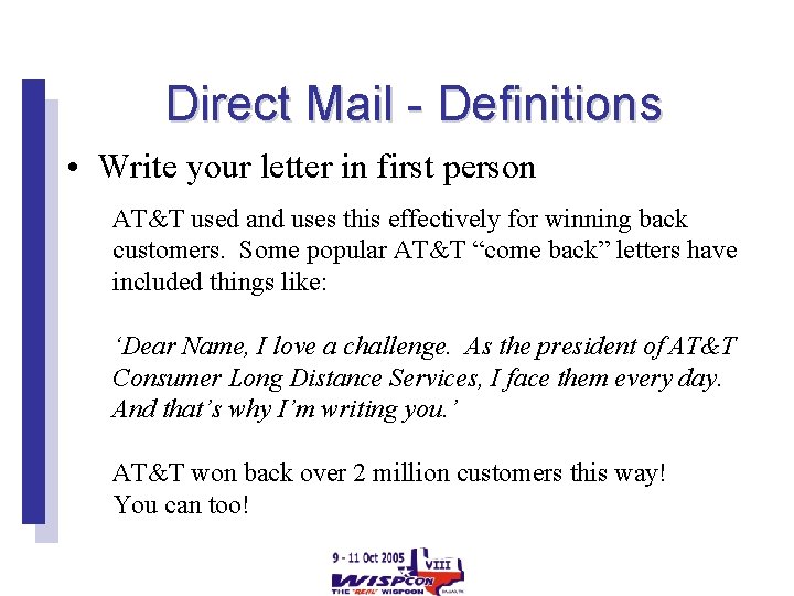 Direct Mail - Definitions • Write your letter in first person AT&T used and