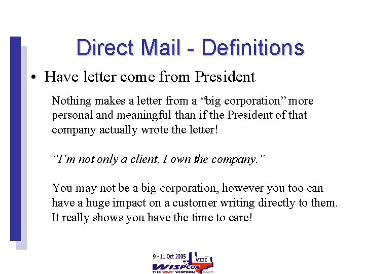 Direct Mail - Definitions • Have letter come from President Nothing makes a letter