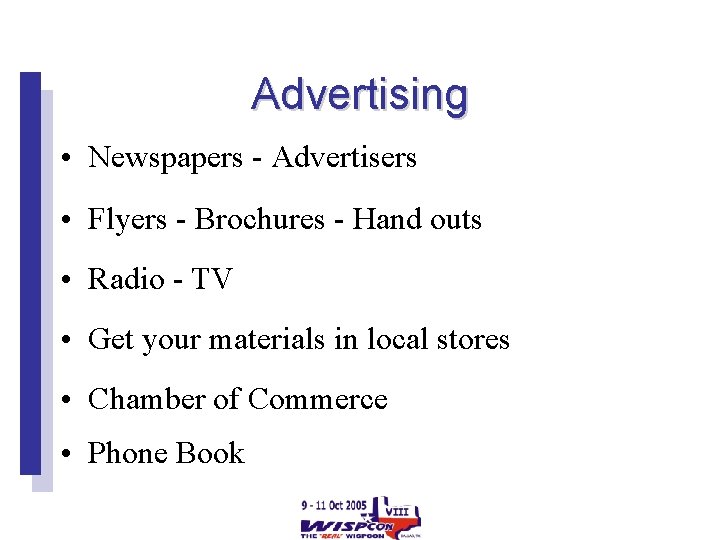 Advertising • Newspapers - Advertisers • Flyers - Brochures - Hand outs • Radio