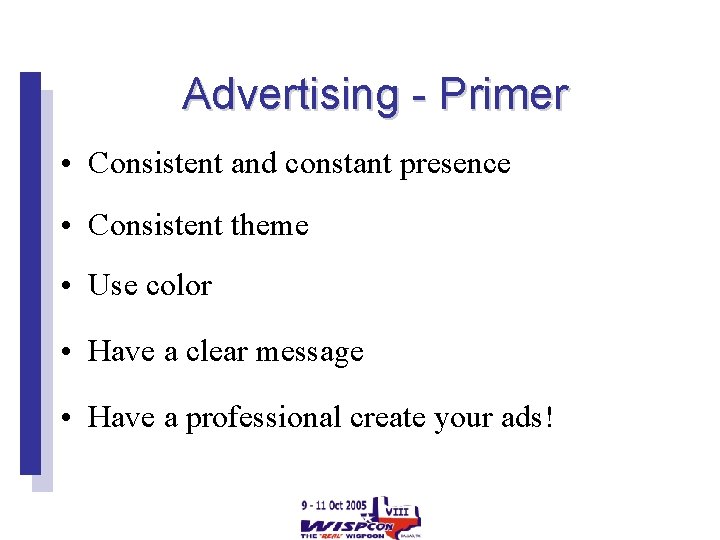 Advertising - Primer • Consistent and constant presence • Consistent theme • Use color