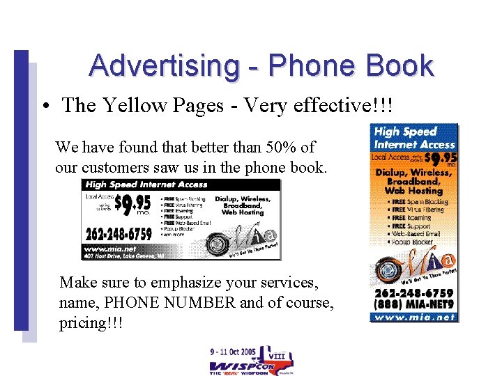 Advertising - Phone Book • The Yellow Pages - Very effective!!! We have found