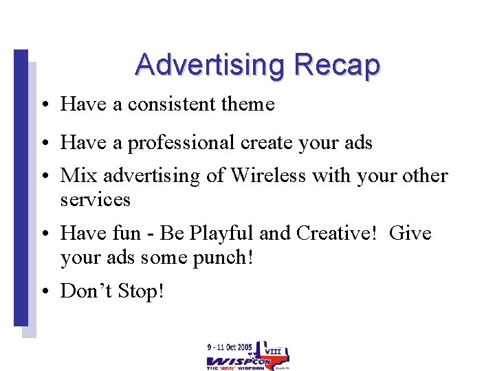 Advertising Recap • Have a consistent theme • Have a professional create your ads