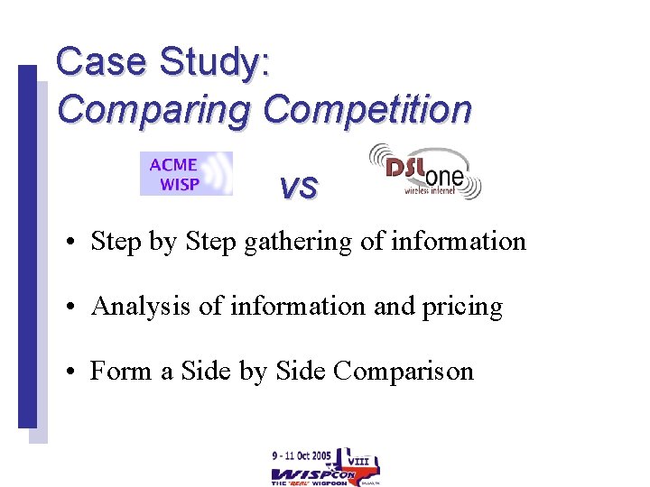 Case Study: Comparing Competition vs • Step by Step gathering of information • Analysis