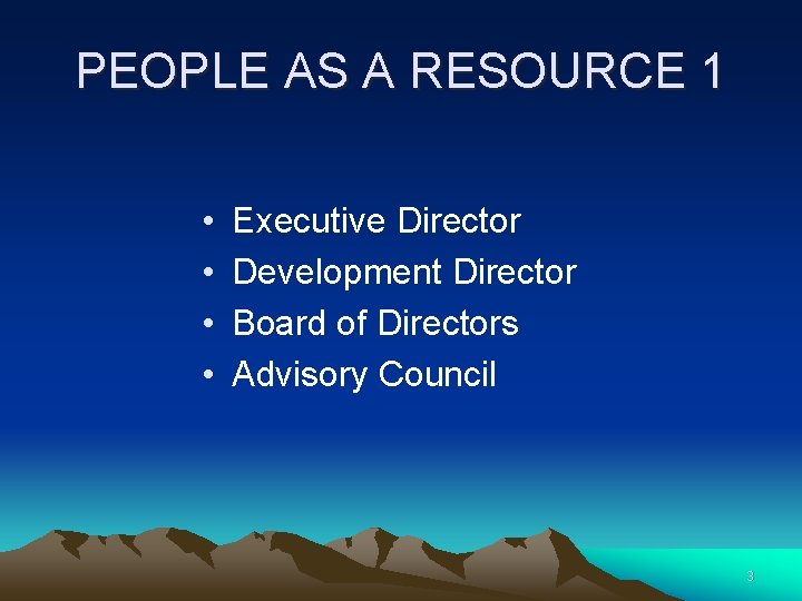 PEOPLE AS A RESOURCE 1 • • Executive Director Development Director Board of Directors