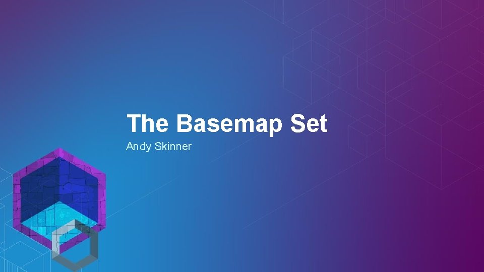 The Basemap Set Andy Skinner 