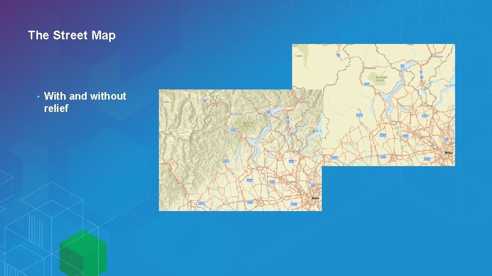 The Street Map • With and without relief 