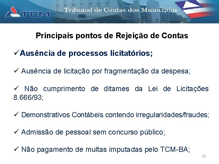 Principais pontos de Rejeição de Contas Ausência de processos licitatórios; Ausência de licitação por