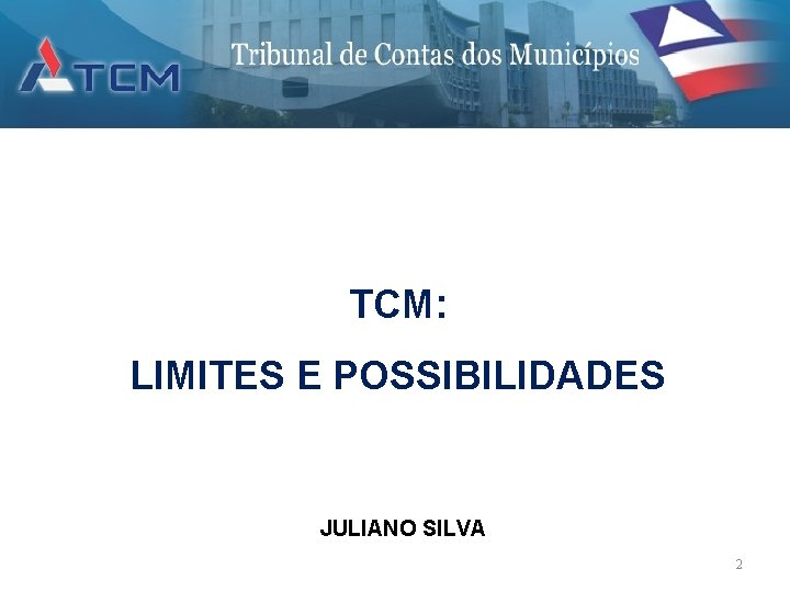 TCM: LIMITES E POSSIBILIDADES JULIANO SILVA 2 