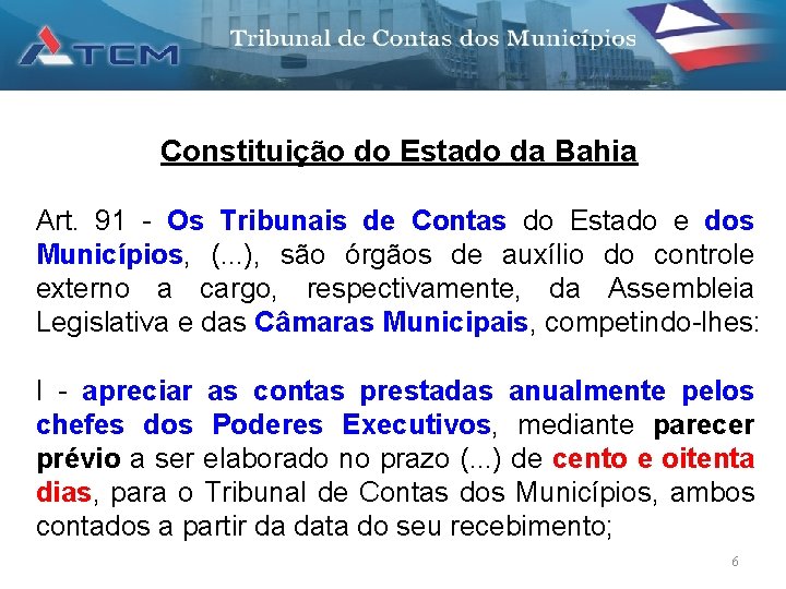 Constituição do Estado da Bahia Art. 91 - Os Tribunais de Contas do Estado
