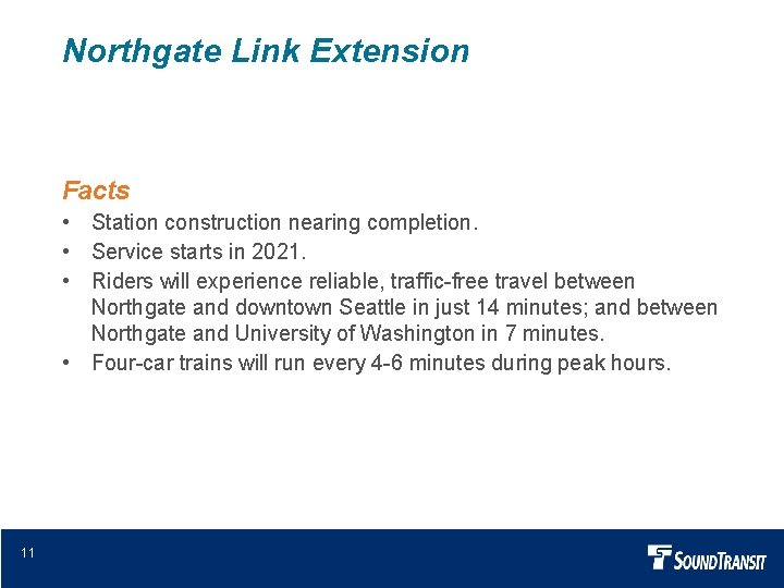 Northgate Link Extension Facts • Station construction nearing completion. • Service starts in 2021.