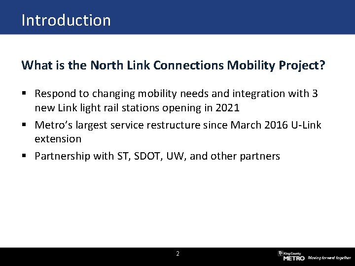 Introduction What is the North Link Connections Mobility Project? § Respond to changing mobility