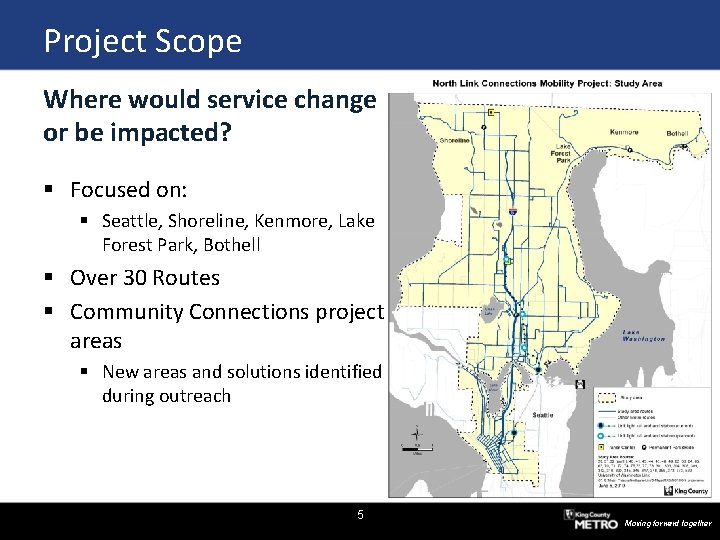Project Scope Where would service change or be impacted? § Focused on: § Seattle,