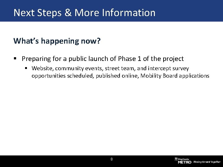 Next Steps & More Information What’s happening now? § Preparing for a public launch