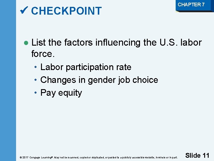  CHECKPOINT CHAPTER 7 ● List the factors influencing the U. S. labor force.