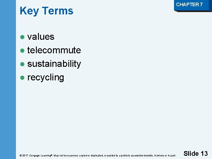 Key Terms CHAPTER 7 ● values ● telecommute ● sustainability ● recycling © 2017