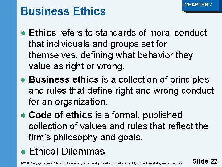 Business Ethics CHAPTER 7 ● Ethics refers to standards of moral conduct that individuals