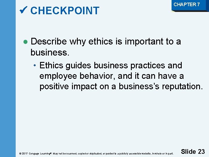  CHECKPOINT CHAPTER 7 ● Describe why ethics is important to a business. •