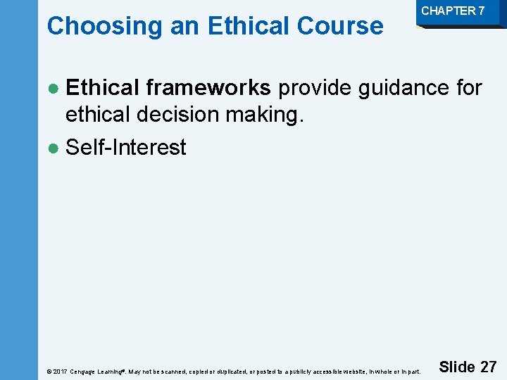 Choosing an Ethical Course CHAPTER 7 ● Ethical frameworks provide guidance for ethical decision