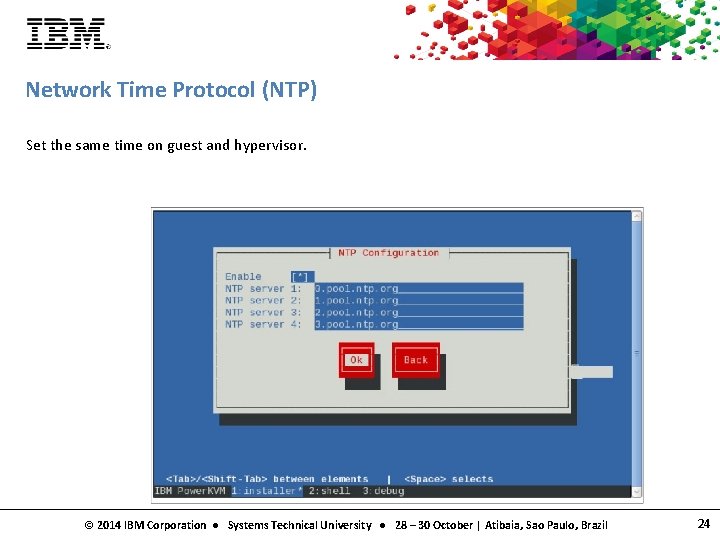 Network Time Protocol (NTP) Set the same time on guest and hypervisor. © 2014