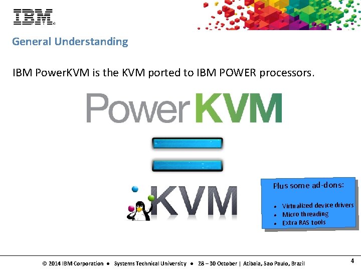 General Understanding IBM Power. KVM is the KVM ported to IBM POWER processors. Plus